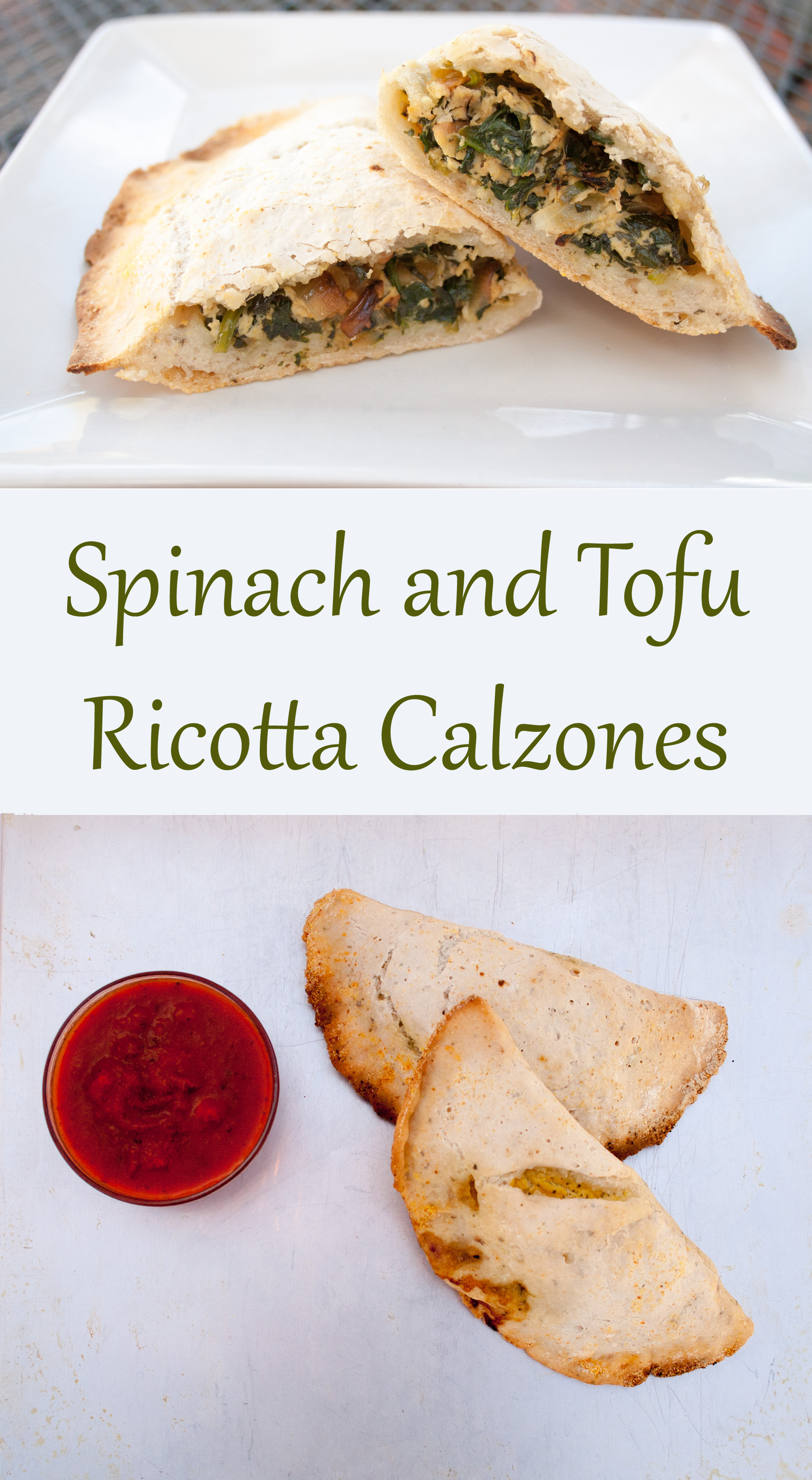 Spinach and Tofu Ricotta Calzones collage photo with two photos and text in between.