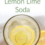 Easy Homemade Lemon Lime Soda photo with text.