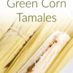 Vegan Green Corn Tamales photo with text.