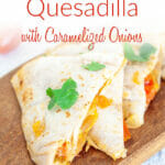 Hummus Quesadilla with Caramelized Onions