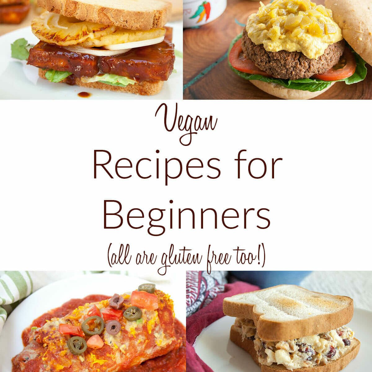 Collage photo with text that reads, "Vegan Recipes for Beginners, all are gluten free too!) 