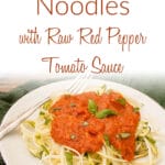 Zucchini Noodles with Raw Red Pepper Sauce photo with text.